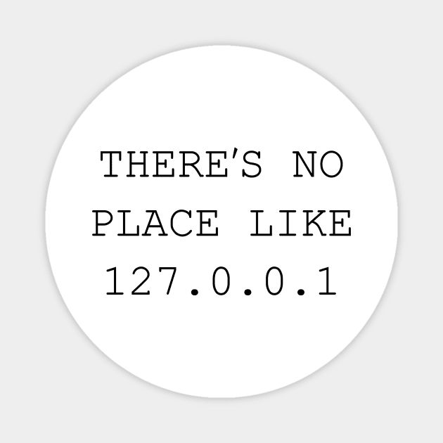 There's No Place Like 127.0.0.1 Magnet by Printadorable